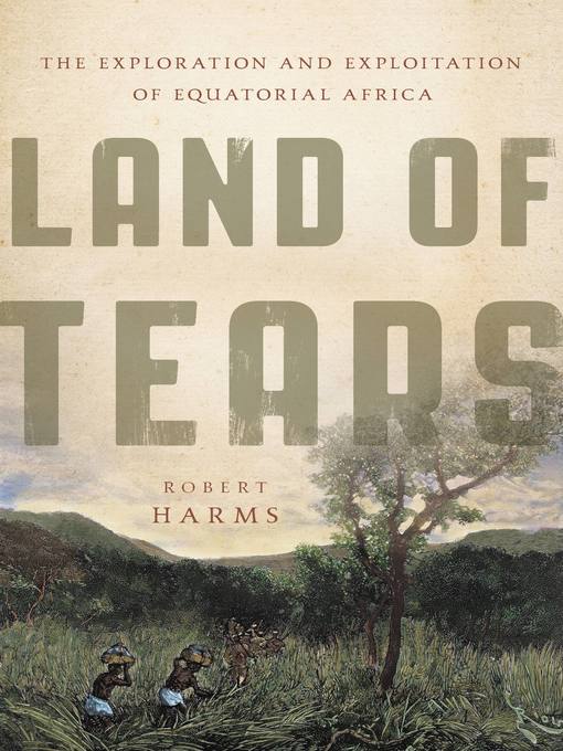 Title details for Land of Tears by Robert Harms - Available